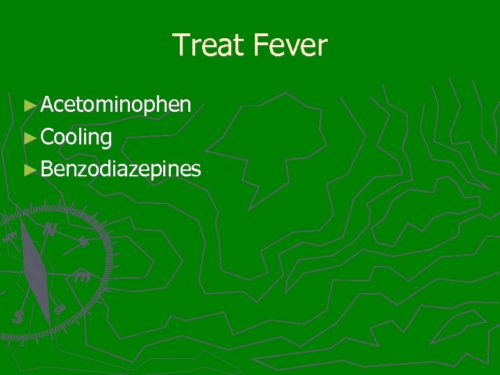 Treat Fever ► Acetominophen ► Cooling ► Benzodiazepines 