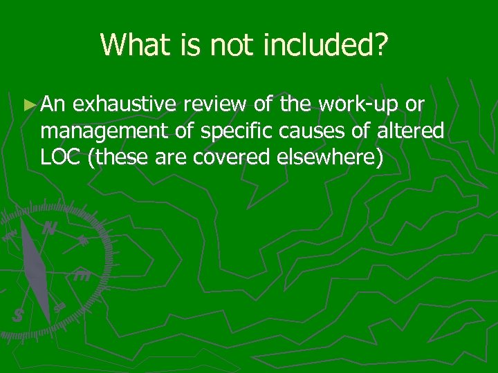 What is not included? ► An exhaustive review of the work-up or management of