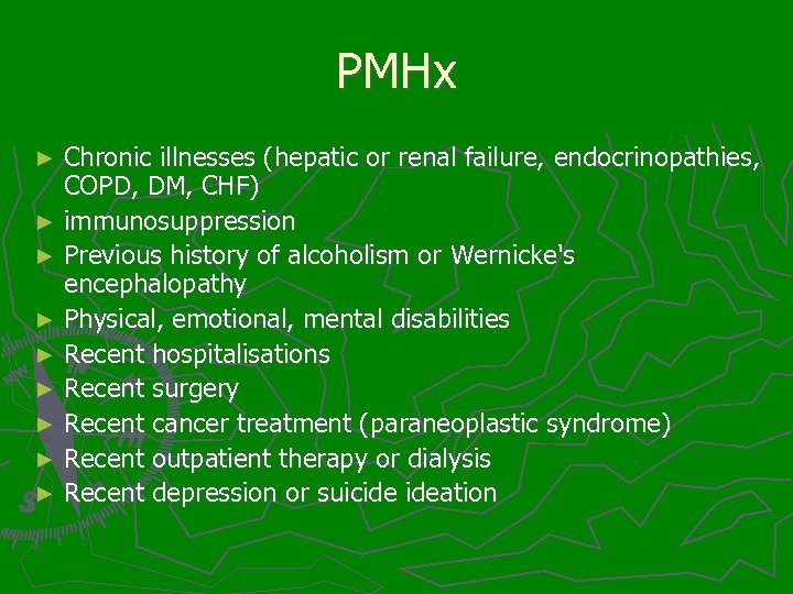 PMHx Chronic illnesses (hepatic or renal failure, endocrinopathies, COPD, DM, CHF) ► immunosuppression ►