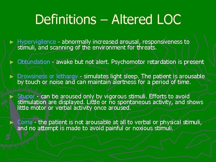 Definitions – Altered LOC ► Hypervigilence - abnormally increased arousal, responsiveness to stimuli, and