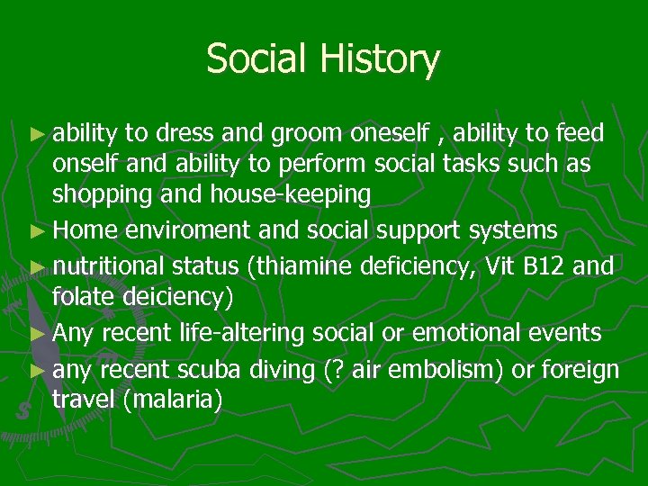 Social History ► ability to dress and groom oneself , ability to feed onself