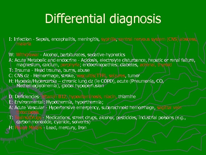 Differential diagnosis I: Infection - Sepsis, encephalitis, meningitis, syphilis, central nervous system (CNS) abscess,