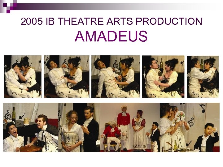 2005 IB THEATRE ARTS PRODUCTION AMADEUS 