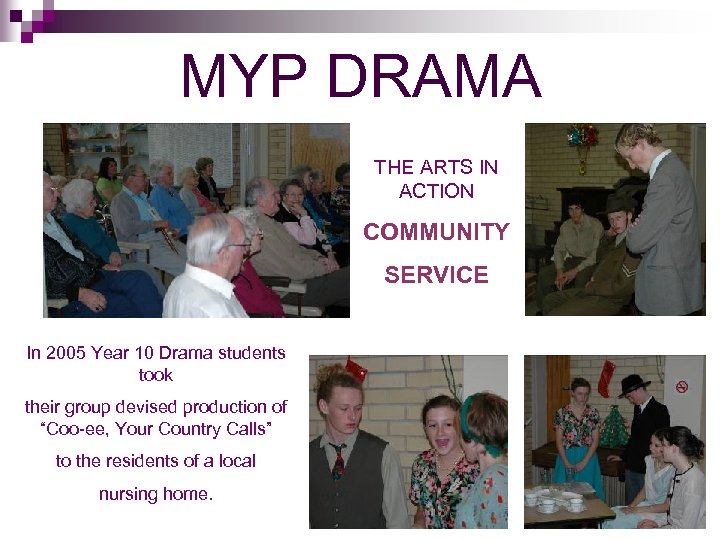 MYP DRAMA THE ARTS IN ACTION COMMUNITY SERVICE In 2005 Year 10 Drama students
