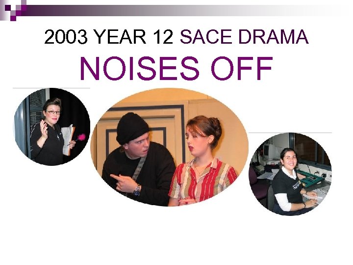 2003 YEAR 12 SACE DRAMA NOISES OFF 