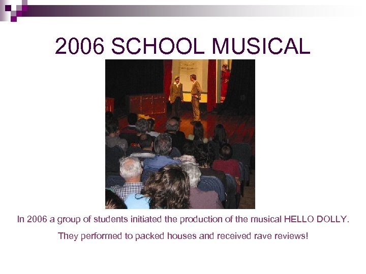 2006 SCHOOL MUSICAL In 2006 a group of students initiated the production of the