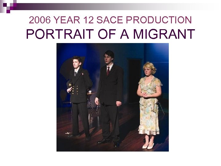 2006 YEAR 12 SACE PRODUCTION PORTRAIT OF A MIGRANT 