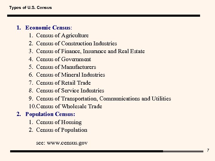 Types of U. S. Census 1. Economic Census: 1. Census of Agriculture 2. Census