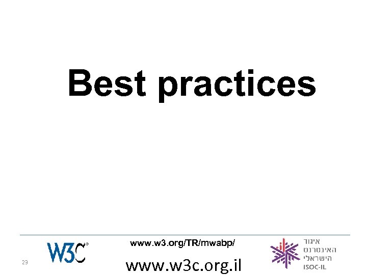 Best practices www. w 3. org/TR/mwabp/ 23 www. w 3 c. org. il 