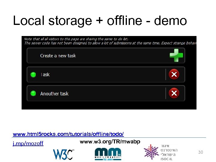 Local storage + offline - demo www. html 5 rocks. com/tutorials/offline/todo/ www. w 3.