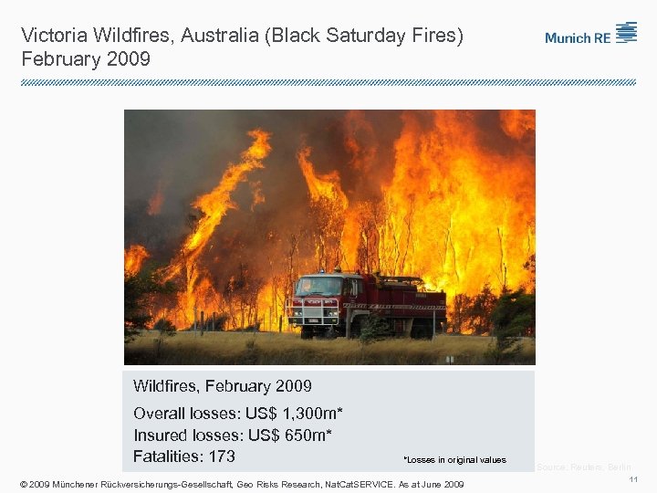 Victoria Wildfires, Australia (Black Saturday Fires) February 2009 Wildfires, February 2009 Overall losses: US$