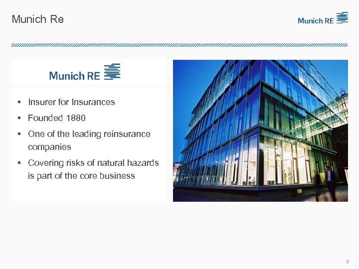 Munich Re § Insurer for Insurances § Founded 1880 § One of the leading