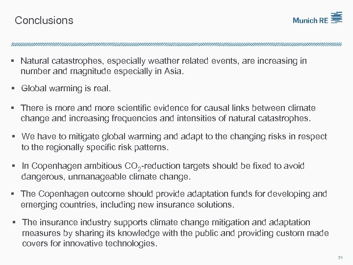Conclusions § Natural catastrophes, especially weather related events, are increasing in number and magnitude