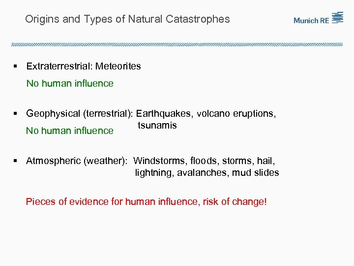 Origins and Types of Natural Catastrophes § Extraterrestrial: Meteorites No human influence § Geophysical