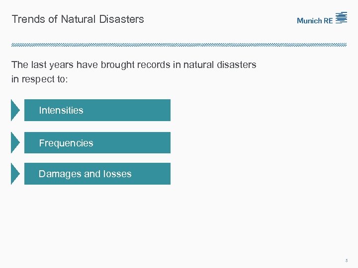 Trends of Natural Disasters The last years have brought records in natural disasters in