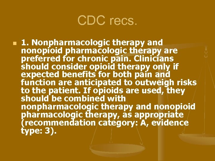 CDC recs. n 1. Nonpharmacologic therapy and nonopioid pharmacologic therapy are preferred for chronic