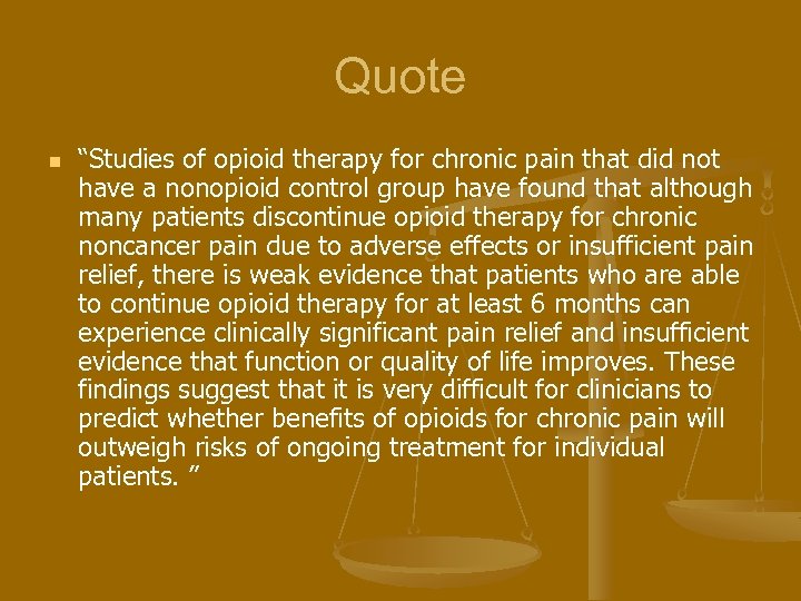 Quote n “Studies of opioid therapy for chronic pain that did not have a