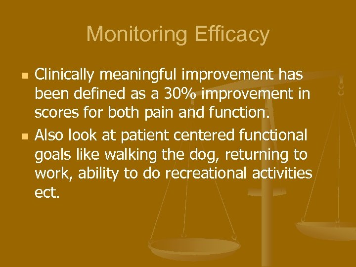 Monitoring Efficacy n n Clinically meaningful improvement has been defined as a 30% improvement