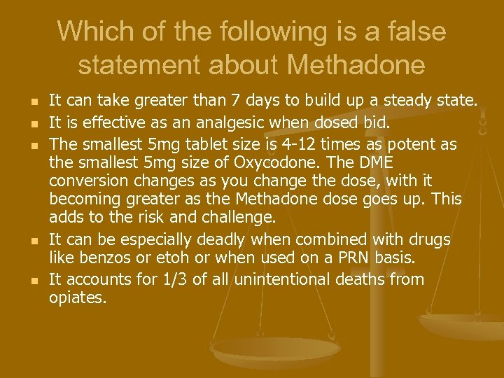 Which of the following is a false statement about Methadone n n n It