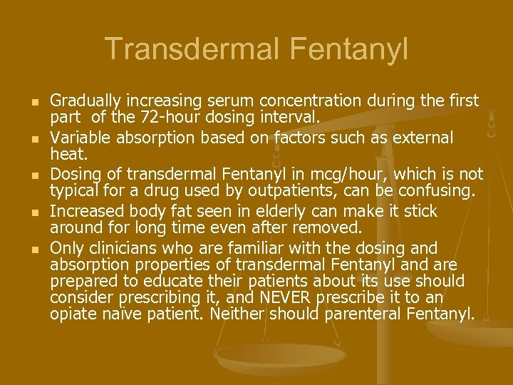 Transdermal Fentanyl n n n Gradually increasing serum concentration during the first part of