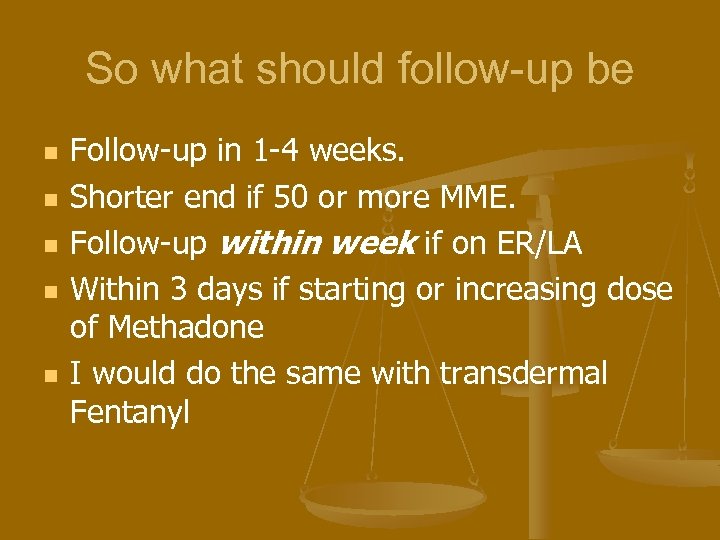 So what should follow-up be n n n Follow-up in 1 -4 weeks. Shorter