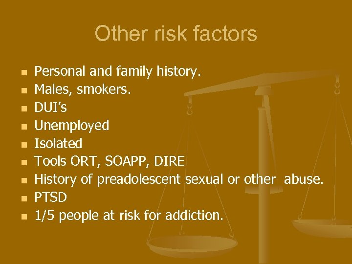 Other risk factors n n n n n Personal and family history. Males, smokers.