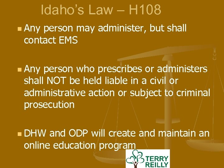 Idaho’s Law – H 108 n Any person may administer, but shall contact EMS