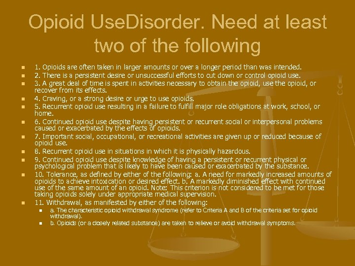 Opioid Use. Disorder. Need at least two of the following n n n 1.