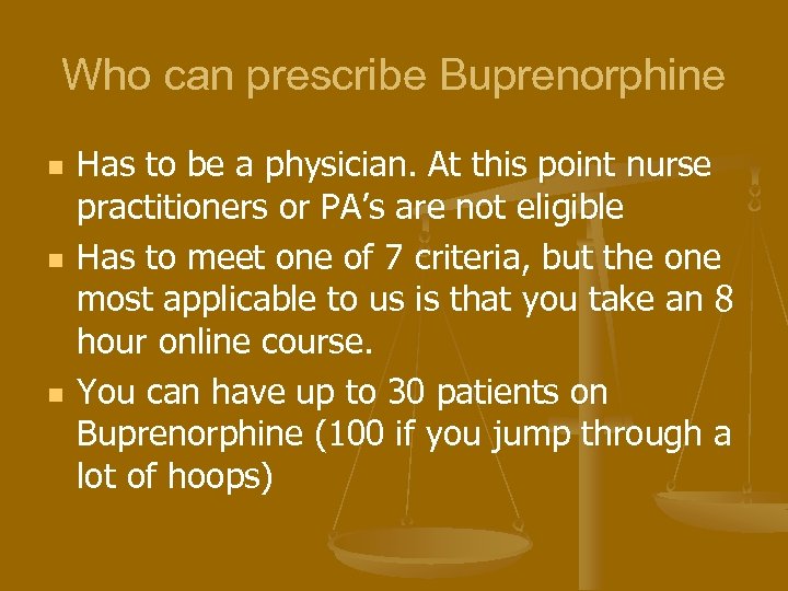 Who can prescribe Buprenorphine n n n Has to be a physician. At this