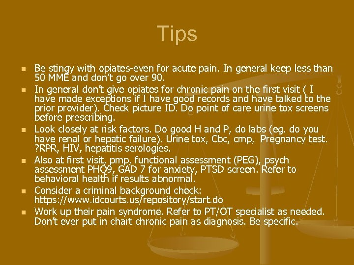 Tips n n n Be stingy with opiates-even for acute pain. In general keep