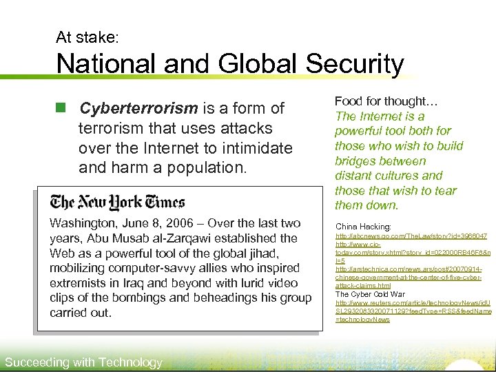 At stake: National and Global Security n Cyberterrorism is a form of terrorism that