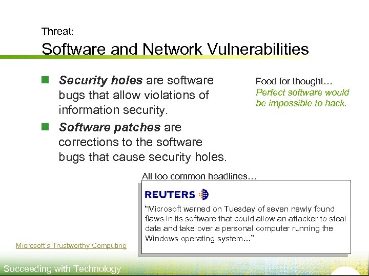 Threat: Software and Network Vulnerabilities n Security holes are software bugs that allow violations