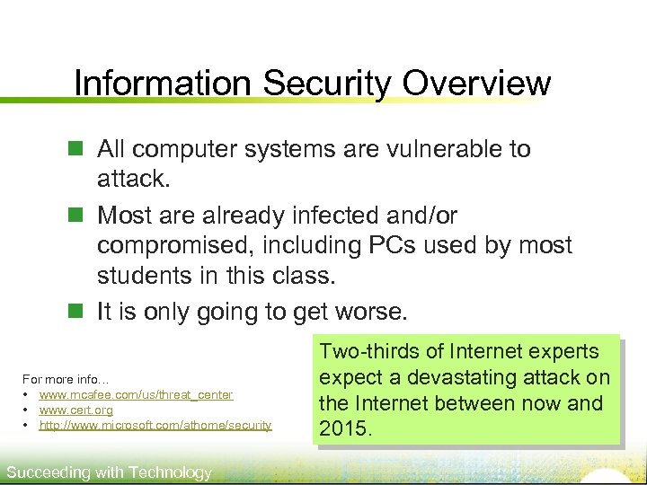 Information Security Overview n All computer systems are vulnerable to attack. n Most are