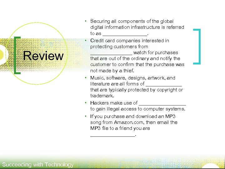 Review Succeeding with Technology • Securing all components of the global digital information infrastructure