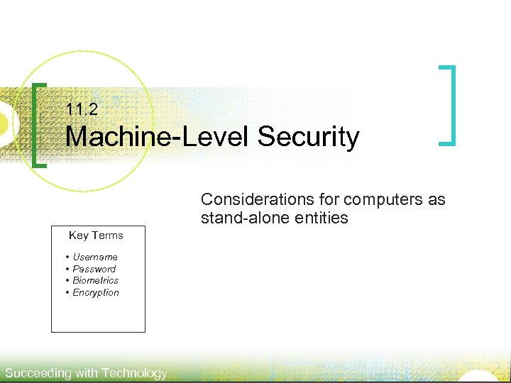 11. 2 Machine-Level Security Considerations for computers as stand-alone entities Key Terms • Username