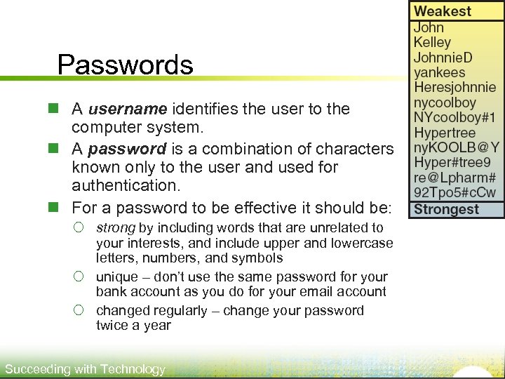 Passwords n A username identifies the user to the computer system. n A password