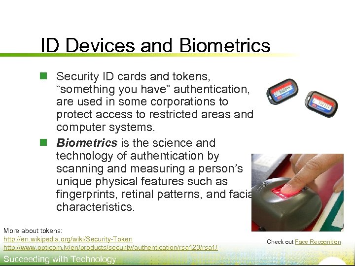 ID Devices and Biometrics n Security ID cards and tokens, “something you have” authentication,