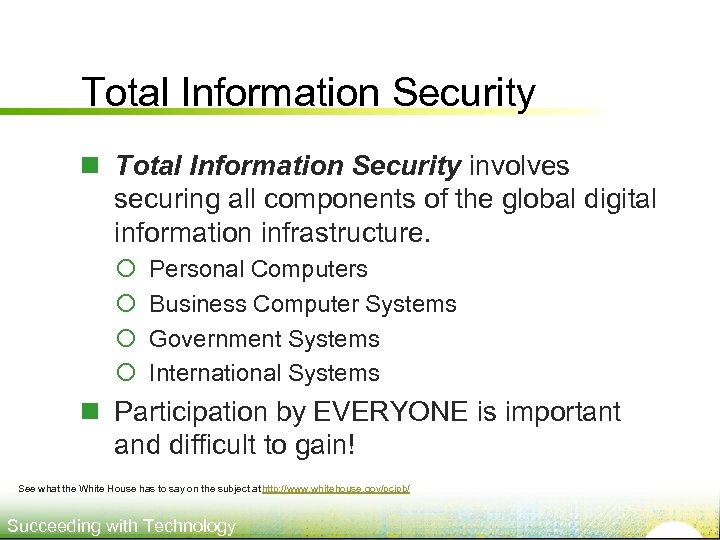 Total Information Security n Total Information Security involves securing all components of the global