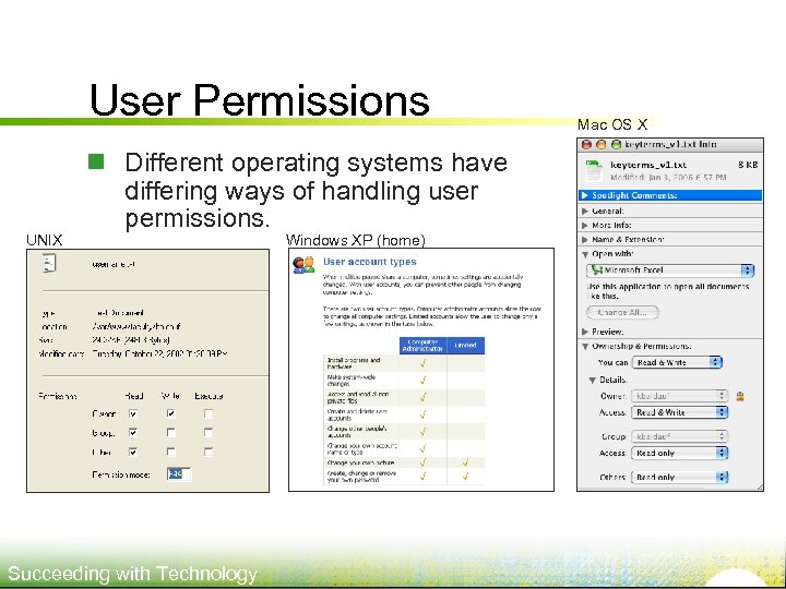 User Permissions UNIX n Different operating systems have differing ways of handling user permissions.