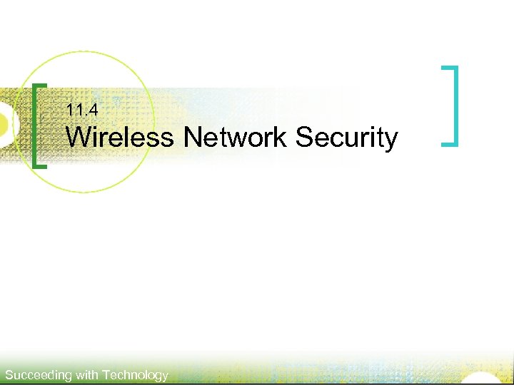 11. 4 Wireless Network Security Succeeding with Technology 