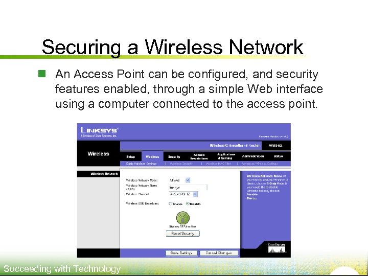 Securing a Wireless Network n An Access Point can be configured, and security features