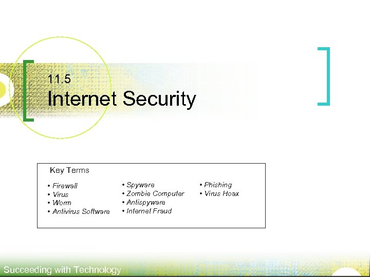 11. 5 Internet Security Key Terms • Firewall • Virus • Worm • Antivirus