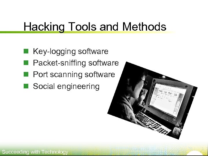 Hacking Tools and Methods n n Key-logging software Packet-sniffing software Port scanning software Social