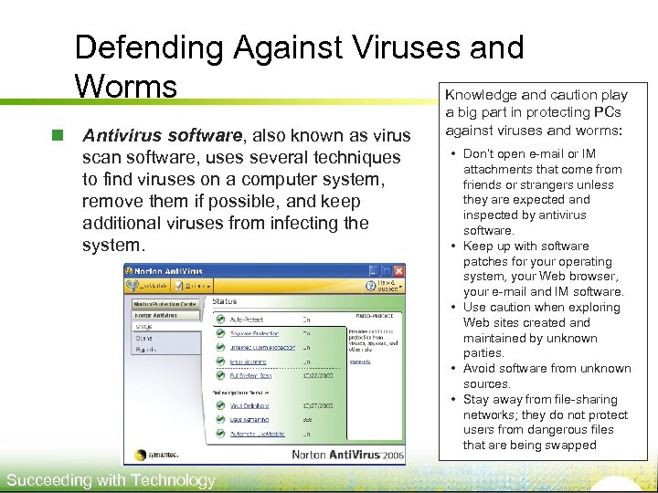 Defending Against Viruses and Worms Knowledge and caution play n Antivirus software, also known