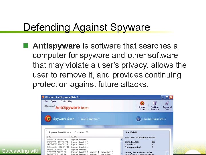 Defending Against Spyware n Antispyware is software that searches a computer for spyware and