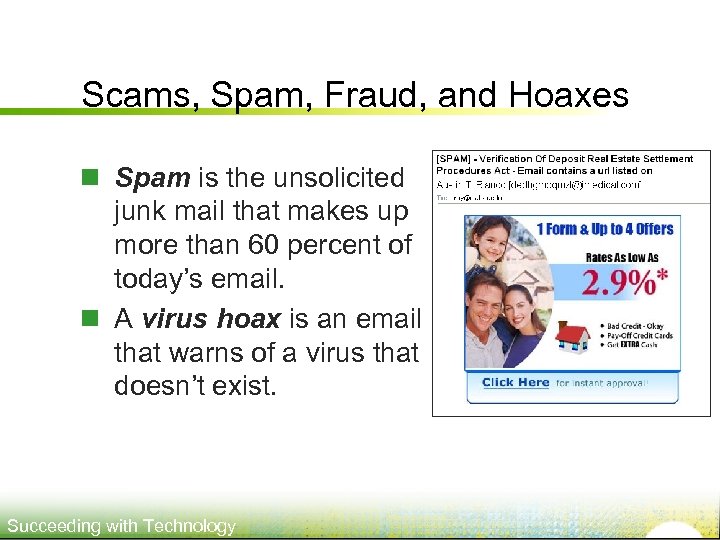 Scams, Spam, Fraud, and Hoaxes n Spam is the unsolicited junk mail that makes