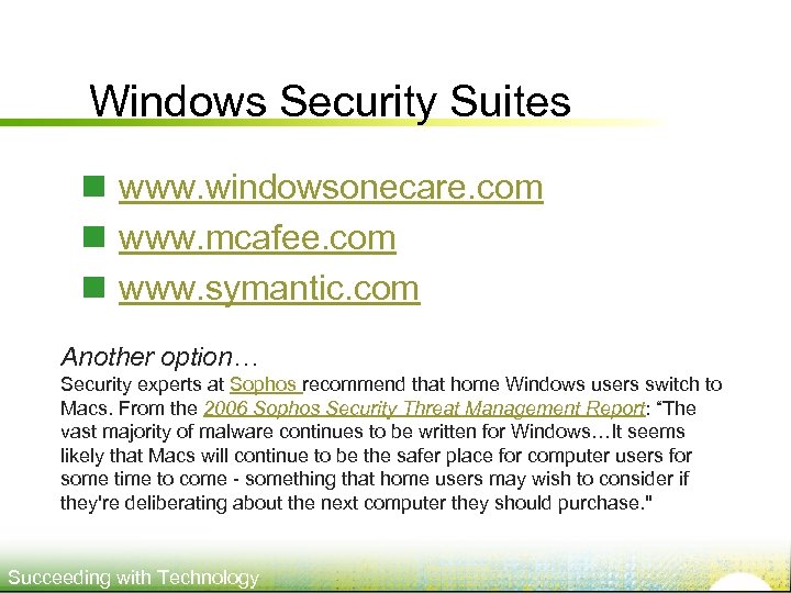 Windows Security Suites n www. windowsonecare. com n www. mcafee. com n www. symantic.