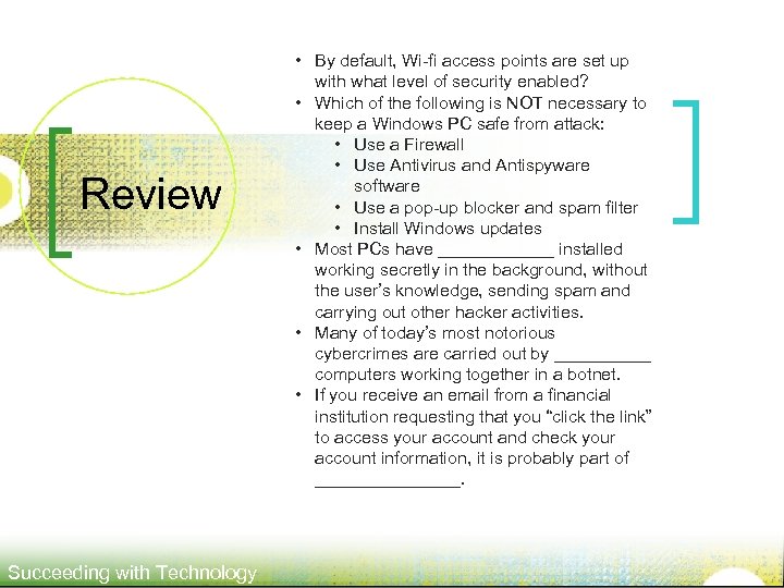 Review Succeeding with Technology • By default, Wi-fi access points are set up with