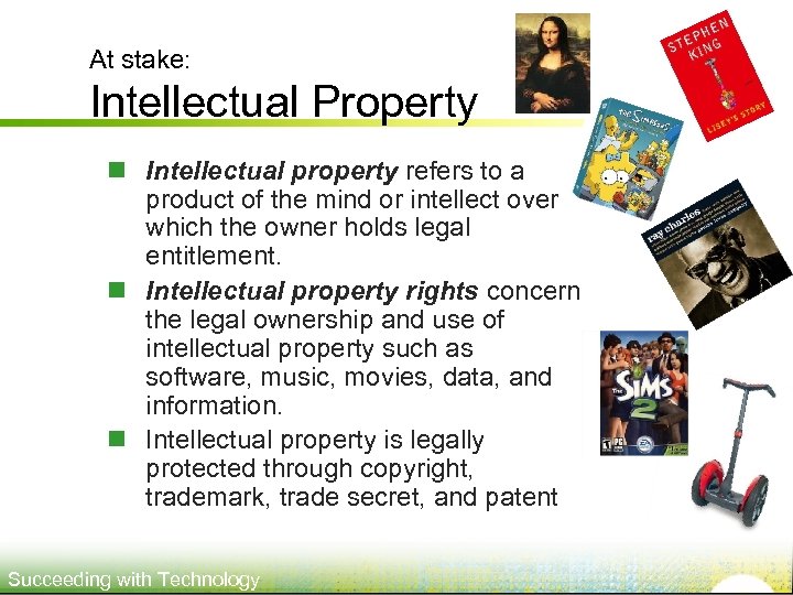 At stake: Intellectual Property n Intellectual property refers to a product of the mind