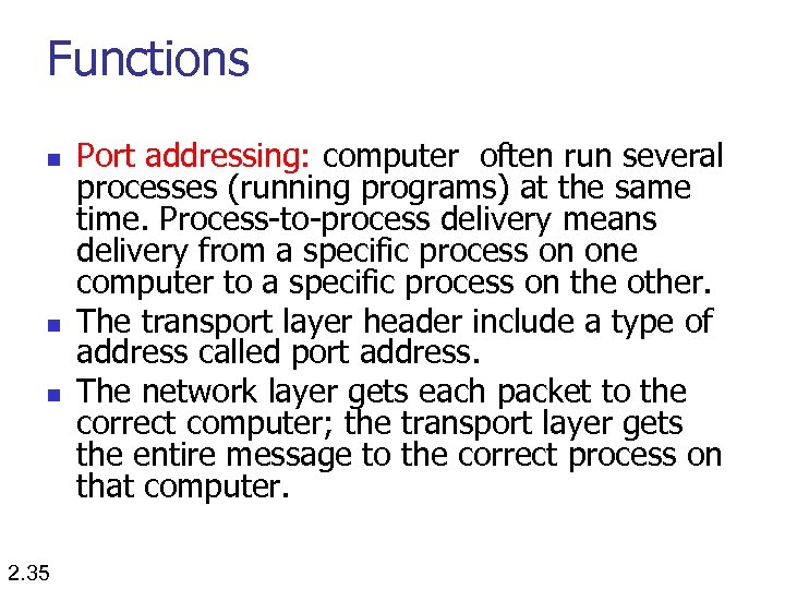 Functions n n n 2. 35 Port addressing: computer often run several processes (running